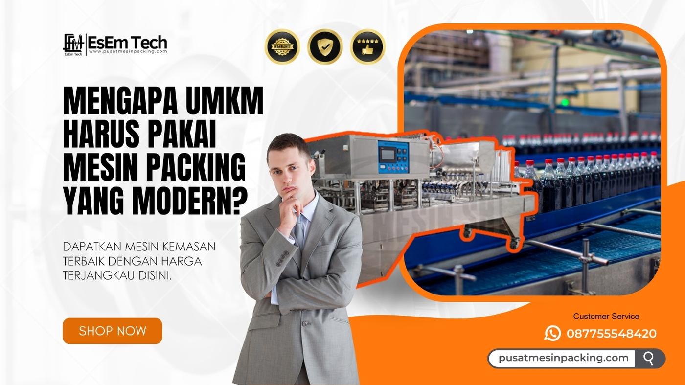 Mengapa UMKM Harus Pakai Mesin Packing Modern