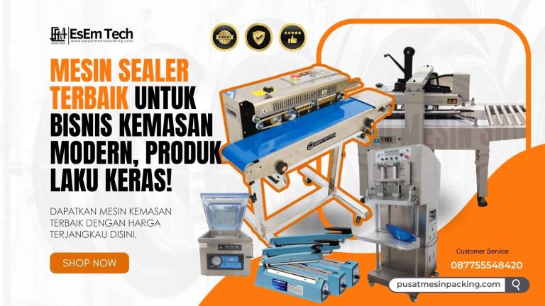 Jenis Mesin Sealer Berdasarkan Cara Kerjanya dan Fungsinya