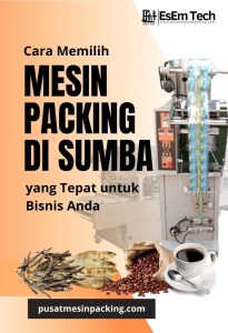 Cara memilih mesin packing sumba untuk bisnis